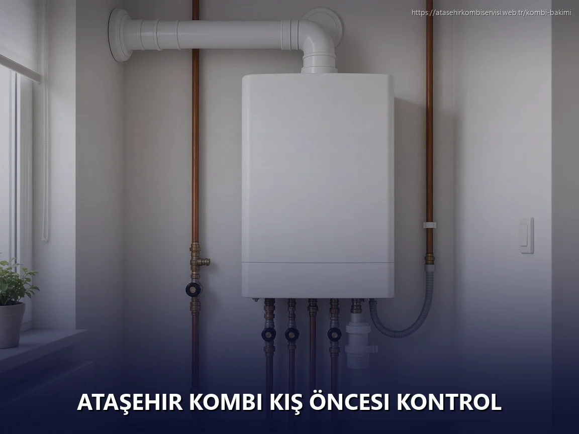 Ataşehir Kombi Kış Öncesi Kontrol